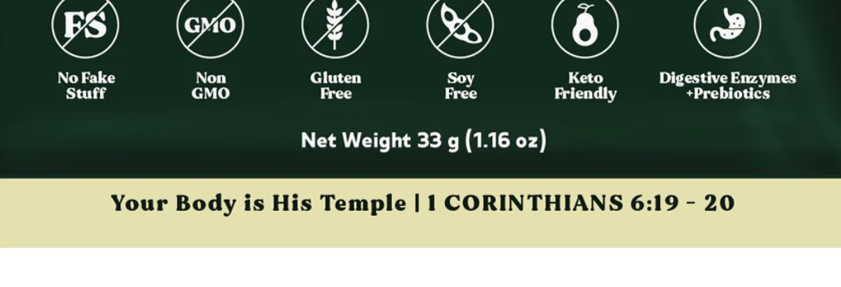A banner highlights product features: "No Fake Stuff," "Non GMO," "Gluten Free," "Soy Free," "Keto Friendly," and "Digestive Enzymes + Prebiotics." Below it, "Net Weight 33 g (1.16 oz)" is displayed, followed by the scripture "Your Body is His Temple | 1 CORINTHIANS 6:19 – 20."